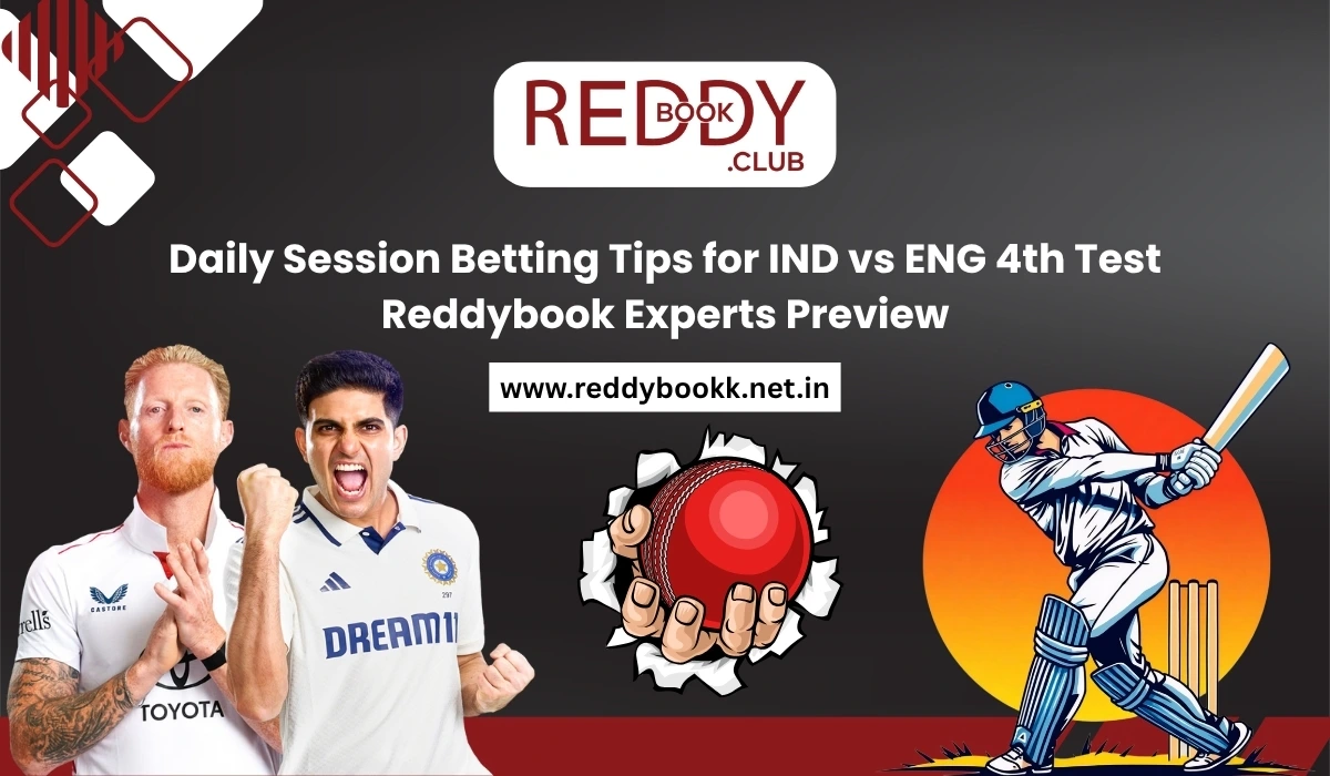 Daily Session Betting Tips for IND vs ENG 4th Test – Reddybook Experts Preview