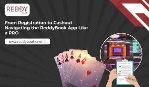 From Registration to Cashout Navigating the ReddyBook App Like a PRO