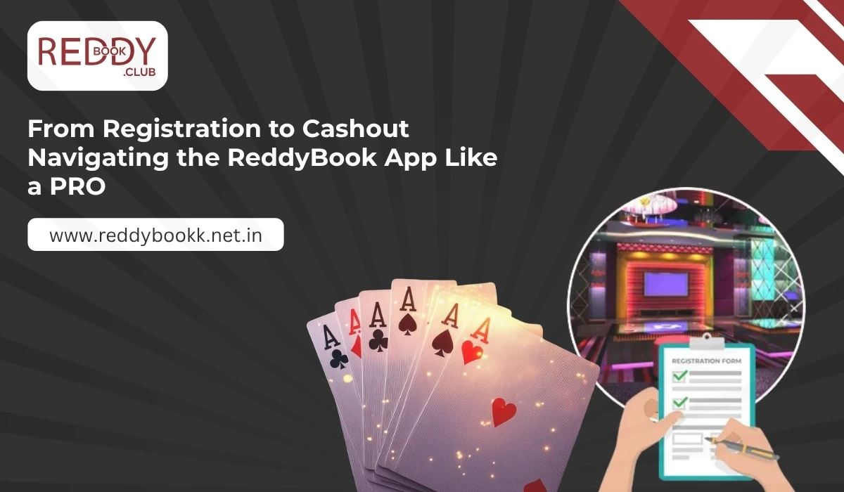 From Registration to Cashout Navigating the ReddyBook App Like a PRO