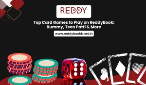 Top Card Games to Play on ReddyBook Rummy, Teen Patti & More