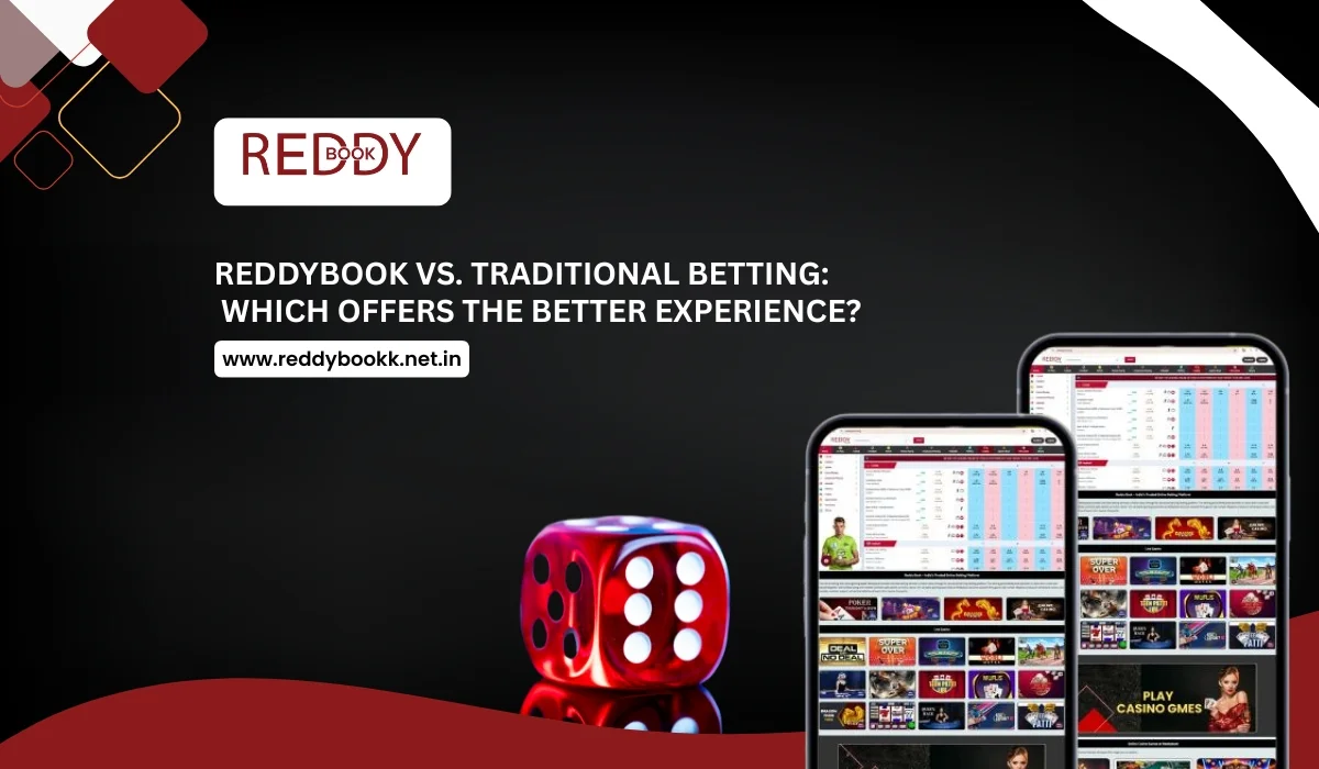 ReddyBook vs. Traditional Betting: Which Offers the Better Experience?
