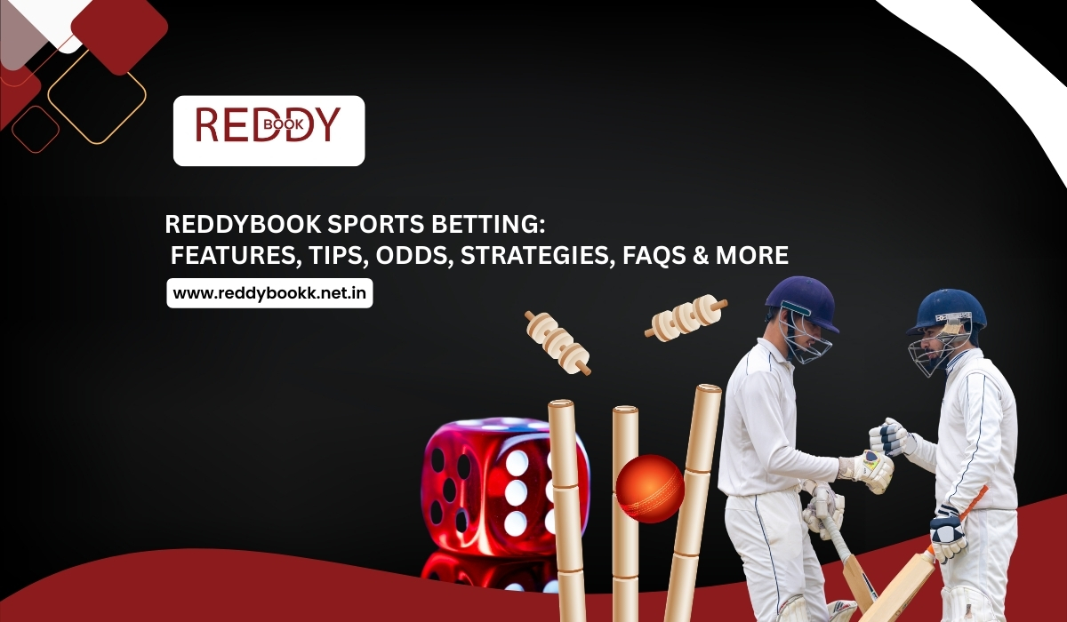 ReddyBook Sports Betting: Features, Tips, Odds, Strategies, FAQs & More