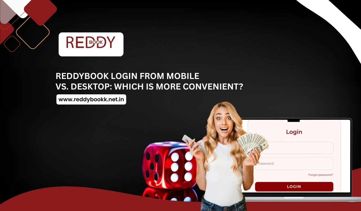 ReddyBook Login from Mobile vs. Desktop: Which is More Convenient?