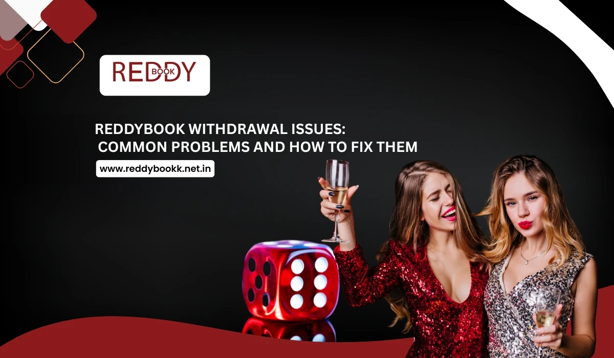ReddyBook Withdrawal Issues: Common Problems and How to Fix Them
