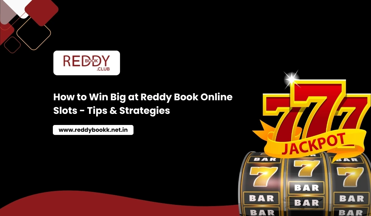 How to Win Big at Reddy Book Online Slots - Tips & Strategies