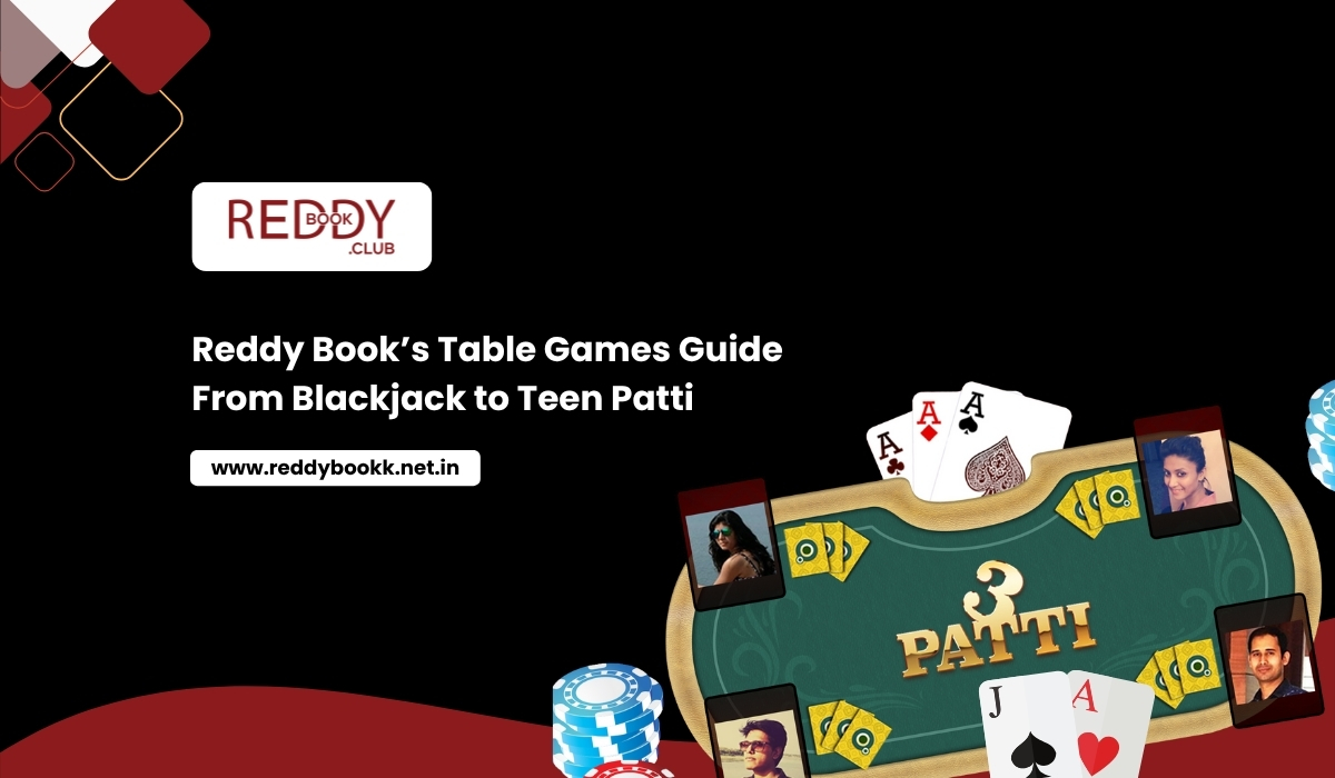Reddy Book Table Games Guide: Play Blackjack, Roulette & Teen Patti