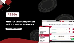 Mobile vs Desktop Experience: Which Is Best for Reddy Book Users?